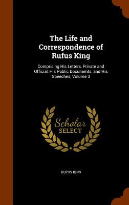 Libro The Life And Correspondence Of Rufus King: Comprisi...