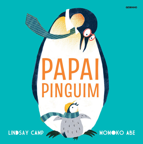 Papai pinguim, de Camp, Lindsay. Editorial GLOBINHO, capa mole em português, 2022