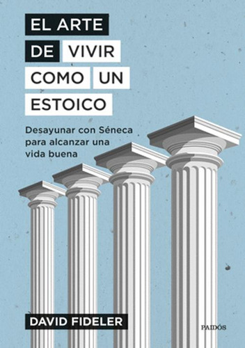 Libro El Arte De Vivir Como Un Estoico