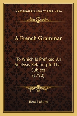 Libro A French Grammar: To Which Is Prefixed, An Analysis...