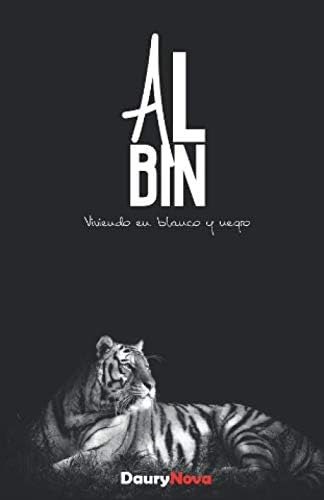 Libro: Albin: Viviendo En Blanco Y Negro (cuentos De La Soci