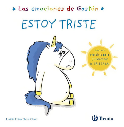Libro Las Emociones De Gastón- Estoy Triste /521: Libro Las Emociones De Gastón- Estoy Triste /521, De A.chien Chow. Editorial Bruño, Tapa Dura En Castellano