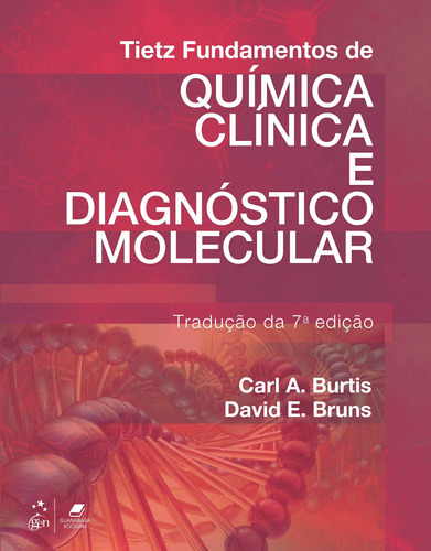 Tietz - Fundamentos de Química Clínica e Diagnóstico Molecular, de Burtis Burtis. Editora Gen – Grupo Editorial Nacional Part S/A, capa mole em português, 2016