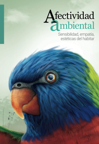 Libro: Afectividad Ambiental: Sensibilidad, Empatía, Estétic