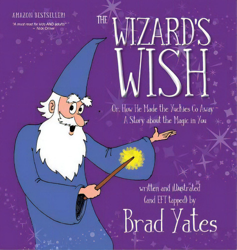 The Wizard's Wish: Or, How He Made The Yuckies Go Away A Story About The Magic In You, De Yates, Brad. Editorial Eifrig Pub, Tapa Dura En Inglés