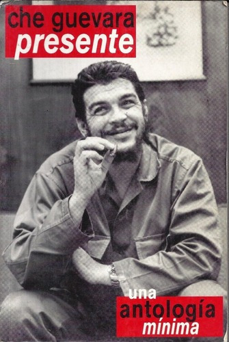 Che Guevara Presente Una Antología Minima - E. Che G, De Guevara Ernesto Che. Editorial Ocean Sur En Español