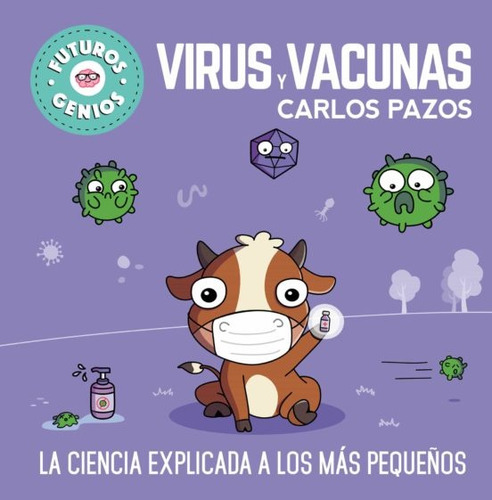 Futuros Genios 6. Virus Y Vacunas - Pazos, Carlos