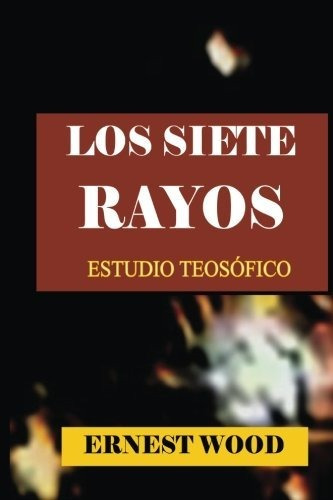 Libro : Los Siete Rayos Estudio Teosofico - Wood, Ernest