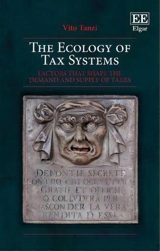 The Ecology Of Tax Systems : Factors That Shape The Demand, De Vito Tanzi. Editorial Edward Elgar Publishing Ltd En Inglés