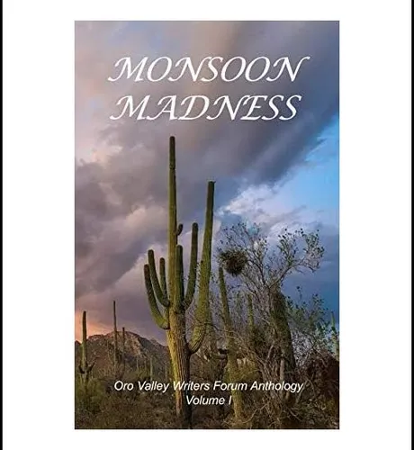 Libro: Monsoon Madness: Oro Valley Writers Forum Anthology
