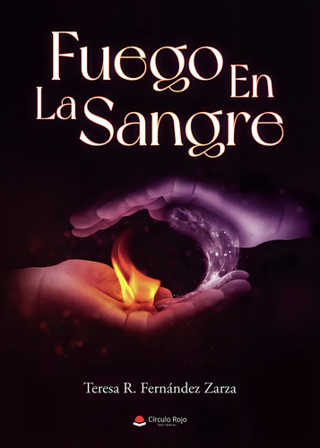 Fuego En La Sangre: , De Fernandez Zarza, Teresa Rosalia., Vol. 1. Editorial Circulo Rojo Sl, Tapa Pasta Blanda, Edición 1 En Español, 2023