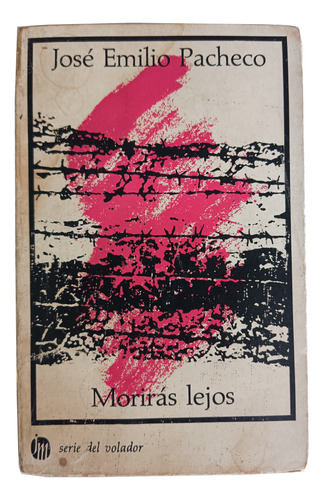 Morirás Lejos José Emilio Pacheco 1ra Edición 