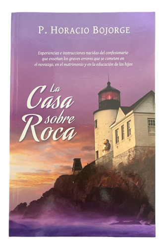 Libro Casa Sobre Roca Padre Horacio Bojorge