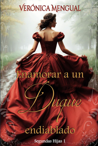 Libro: Enamorar A Un Duque Endiablado: Serie Segundas Hijas