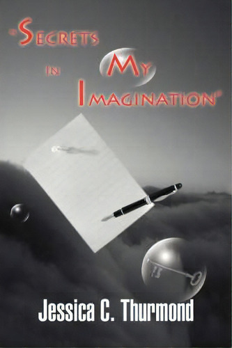 Secrets In My Imagination, De Jessica C Thurmond., Vol. 1. Editorial Iuniverse, Tapa Blanda En Inglés