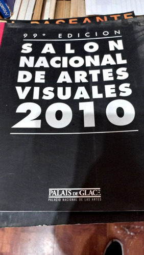 99 Edición Salón Nacional De Artes Visuales 2010