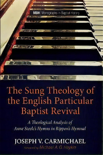 The Sung Theology Of The English Particular Baptist Revival, De Joseph V Carmichael. Editorial Pickwick Publications, Tapa Dura En Inglés