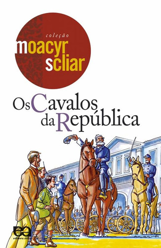 Os cavalos da república, de Scliar, Moacyr. Série Moacyr Scliar Editora Somos Sistema de Ensino, capa mole em português, 2000
