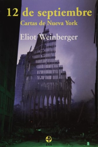 12 de septiembre: Cartas de Nueva York, de Weinberger, Eliot. Editorial Ediciones Era en español, 2003