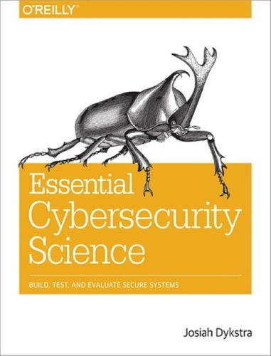 Essential Cybersecurity Science Josiah Dykstra
