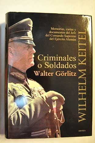 Imagen 1 de 1 de Criminales O Soldados - Keitel - Görlitz 2da Guerra Nazismo