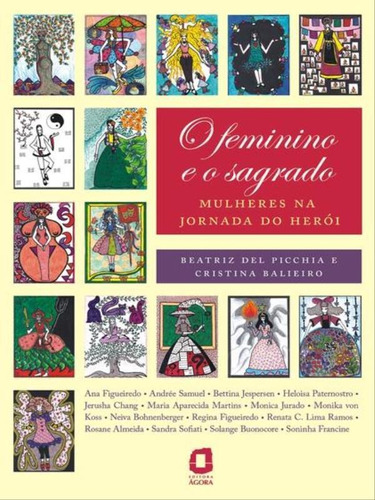O Feminino E O Sagrado: Mulheres Na Jornada Do Herói, De Balieiro, Cristina. Editora Agora, Capa Mole, Edição 2ª Edição - 2010 Em Português