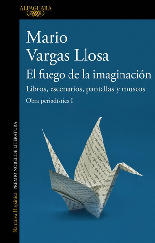 Fuego De La Imaginacion - Obra Periodis 1, De Mario Vargas Llosa. Editorial Alfaguara, Tapa Blanda En Español, 2024