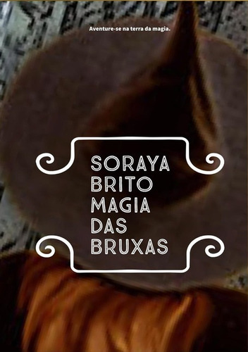 Magia Da Bruxas, De Soraya Brito. Série Não Aplicável, Vol. 1. Editora Clube De Autores, Capa Mole, Edição 1 Em Português, 2021