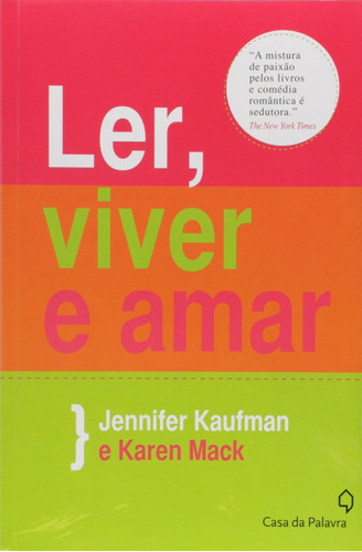 Ler, viver e amar, de Kaufman, Jennifer. Editora Casa dos Mundos Produção Editorial e Games LTDA, capa mole em português, 2011
