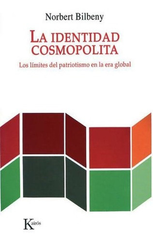 La (oka) Identidad Cosmopolita . Los Limites Del Patriotismo En La Era Global, De Bilbeny, Norbert. Editorial Kairos, Tapa Blanda En Español, 2007