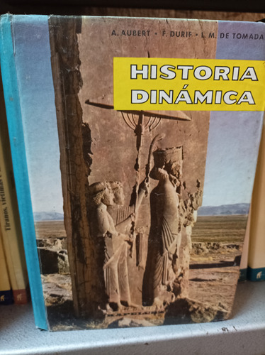 Historia Dinámica. A. Aubert Y Otros. Kapelusz Editorial 