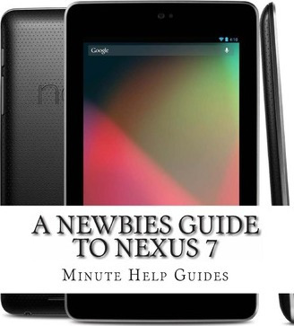 Libro A Newbies Guide To Nexus 7 - Minute Help Guides