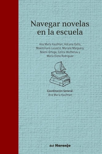 Libro Navegar Novelas En La Escuela De Ana Maria Kaufman