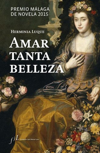 Amar Tanta Belleza Premio Malaga Novela 2015 - Luque, Her...