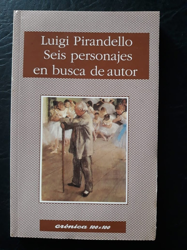 Seis Personajes En Busca De Un Autor Pirandello Cronica