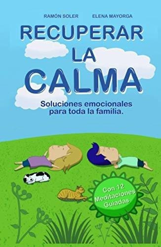 Recuperar La Calma Soluciones Emocionales Para Toda, De Soler Romero, Ramón. Editorial Independently Published En Español