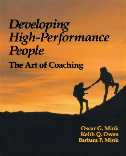Developing High Performance People : The Art Of Coaching, De Oscar G. Mink. Editorial Ingram Publisher Services Us, Tapa Blanda En Inglés