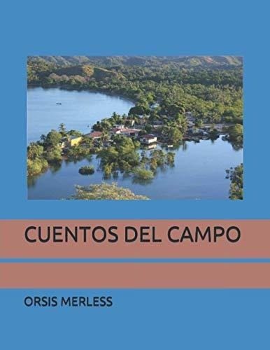 Cuentos Del Campo - Merless, Orsis, De Merless, Orsis. Editorial Independently Published En Español