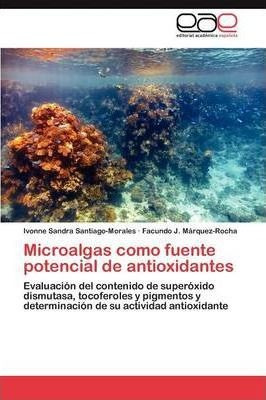 Microalgas Como Fuente Potencial De Antioxidantes - Santi...