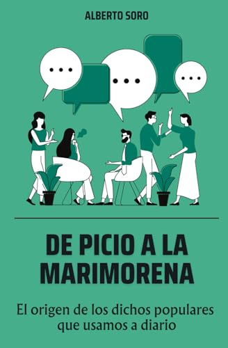 De Picio A La Marimorena. El Origen De Los Dichos Populares