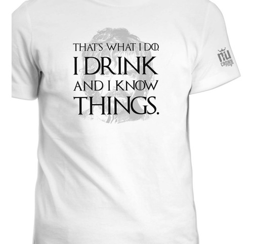 Camiseta Game Of Thrones  I Drink And I Know Things Got Ink
