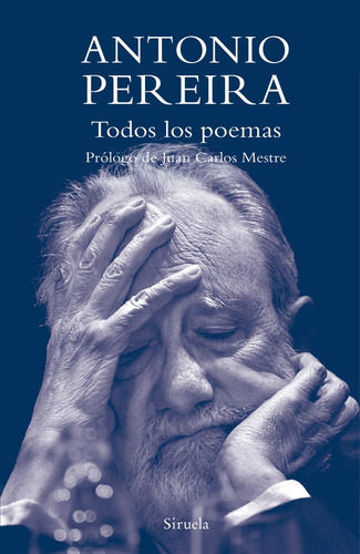 Todos Los Poemas- Antonio Pereira, De Antonio Pereira. Editorial Siruela, Tapa Blanda, Edición 1 En Español