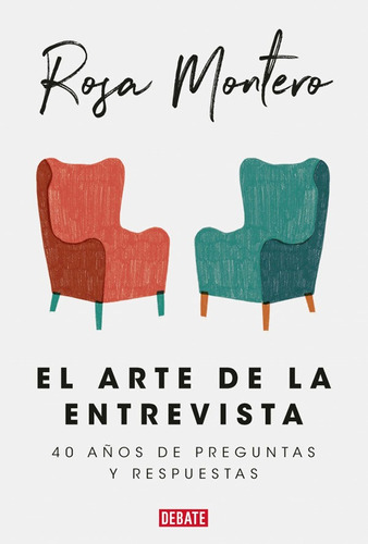 El Arte De La Entrevista: 40 Años De Preguntas Y Respuestas., De Rosa Montero. Editorial Penguin Random House, Tapa Blanda, Edición 2019 En Español