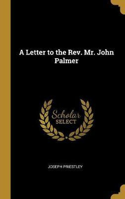 Libro A Letter To The Rev. Mr. John Palmer - Joseph Pries...