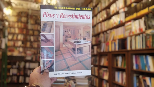 Pisos Y Revestimientos. David Holloway Y Fred Milson.