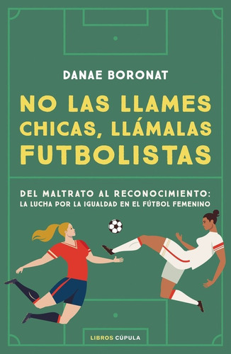 No Las Llames Chicas, Llãâ¡malas Futbolistas, De Boronat, Danae. Editorial Libros Cúpula, Tapa Dura En Español