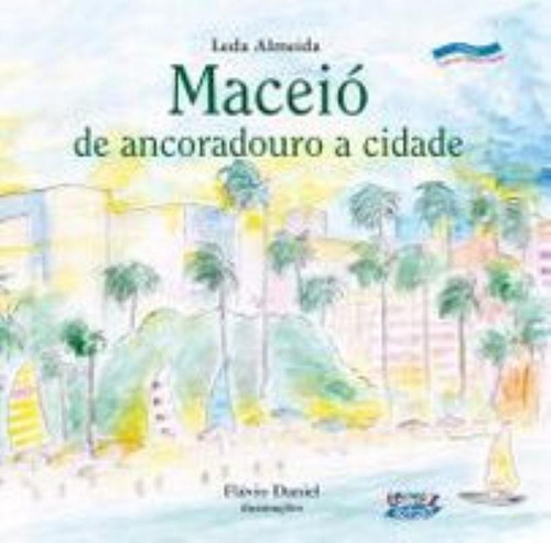 Maceió: de ancoradouro a cidade, de Daniel, Flávio. Editorial Cortez Editora e Livraria LTDA, capa mole em português, 2007