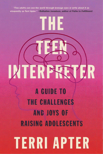 The Teen Interpreter: A Guide To The Challenges And Joys Of Raising Adolescents, De Apter, Terri. Editorial W W Norton & Co, Tapa Blanda En Inglés