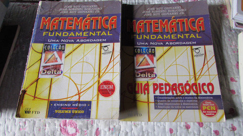 Matemática Fundamental Uma Nova Abordagem Volume Único (coleção Delta) Com Resoluções Autor: José Ruy Giovanni, José Roberto Bonjorno E José Ruy Giovanni Jr. (Usado)