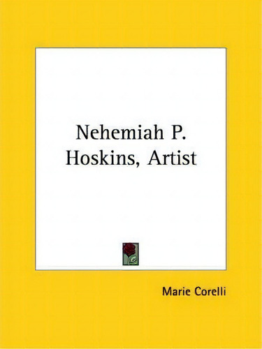 Nehemiah P. Hoskins, Artist, De Marie Corelli. Editorial Kessinger Publishing, Tapa Blanda En Inglés